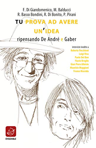 Tu prova ad avere un'idea. Ripensando De André e Gaber