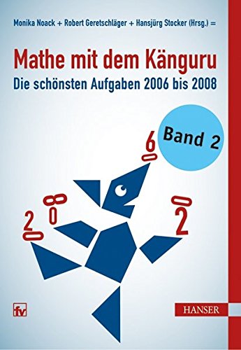 Mathe mit dem Känguru 2: Die schönsten Aufgaben von 2006 bis 2008 Mathe mit dem Känguru 2: Die schönsten Aufgaben von 2006 bis 2008