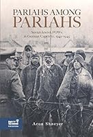 Pariahs among Pariahs: Soviet-Jewish POWs in German Captivity, 1941 - 1945 9653085220 Book Cover