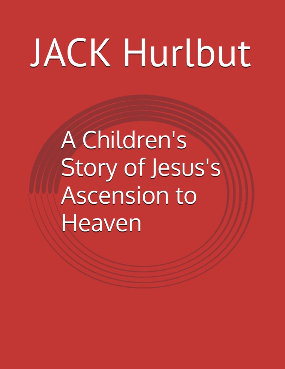 A Children's Story of Jesus's Ascension to Heaven