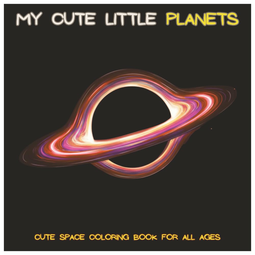 My Cute Little Planets: A Cozy Space-Themed Coloring Book for Kids, Teens & Adults | Cute Planets, Stars, Moons & Relaxing Cosmic Scenes (My Cute Little Coloring Book)