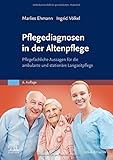  Pflegediagnosen in der Altenpflege: Pflegefachliche Aussagen für die ambulante und stationäre Langzeitpflege