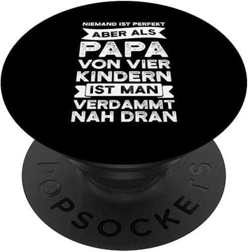 niemand ist perfect aber als papa von vier Kindern dad four PopSockets Swappable PopGrip