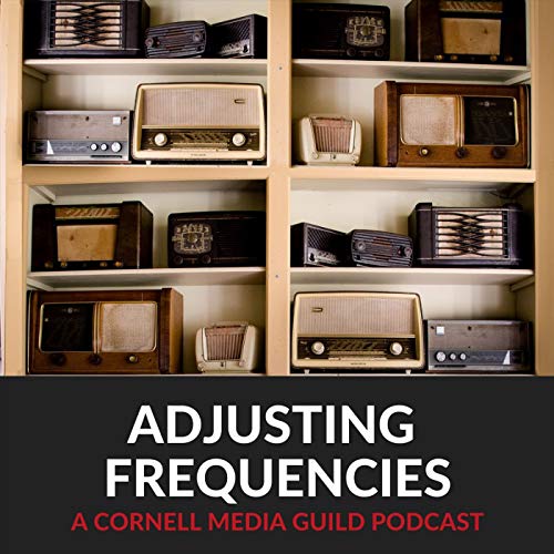 Adjusting Frequencies: A Cornell Media Guild Podcast cover art