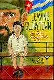 Leaving Glorytown: One Boy's Struggle Under Castro