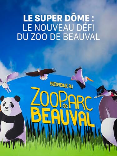 Le super dôme : le nouveau défi du zoo de Beauval