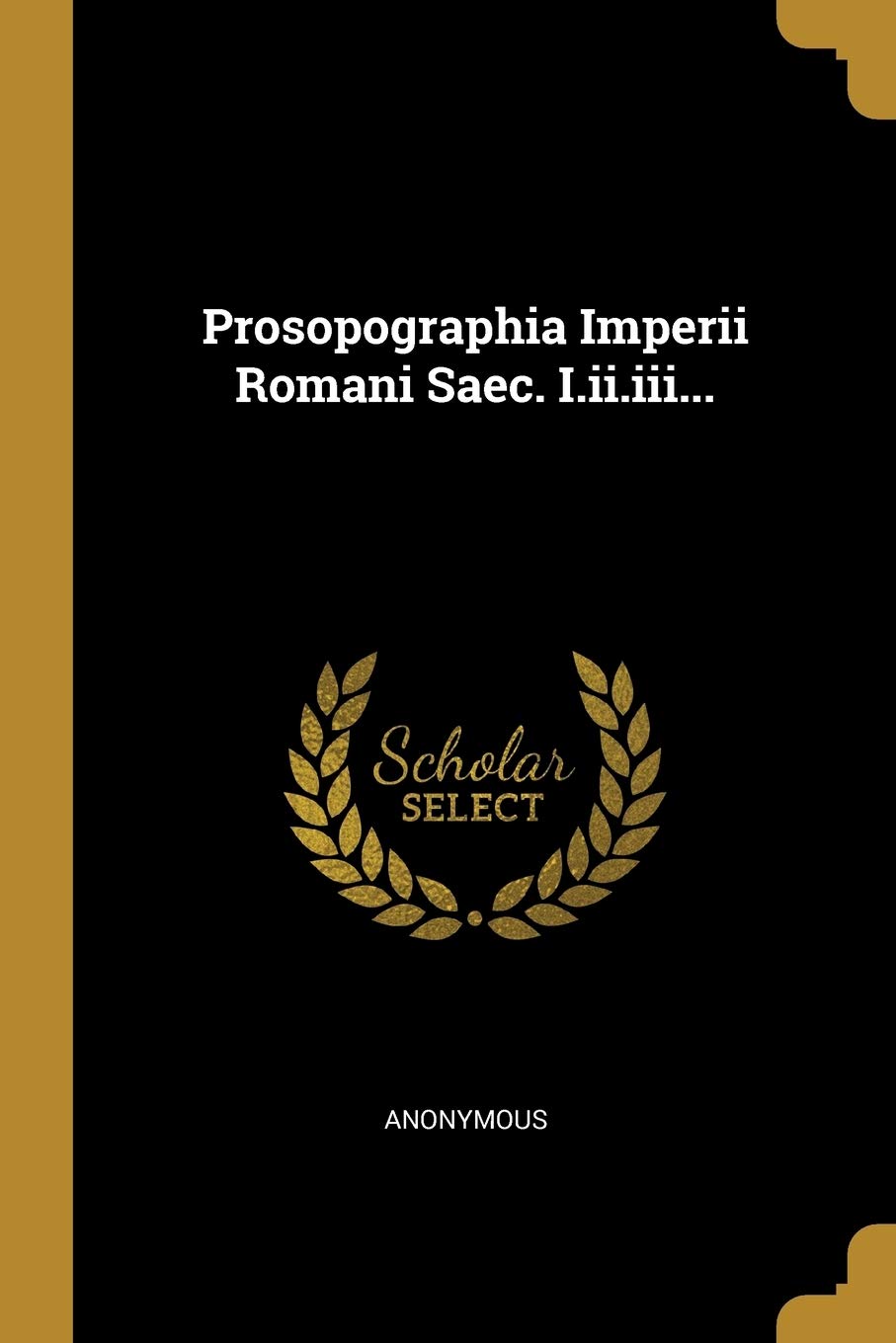 Prosopographia Imperii Romani Saec. I.ii.iii...