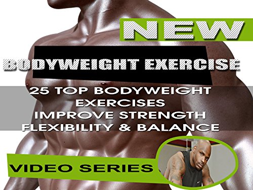 Bodyweight Exercises for That Extraordinary Strength, Flexibility & Balance Body Weight Exercises