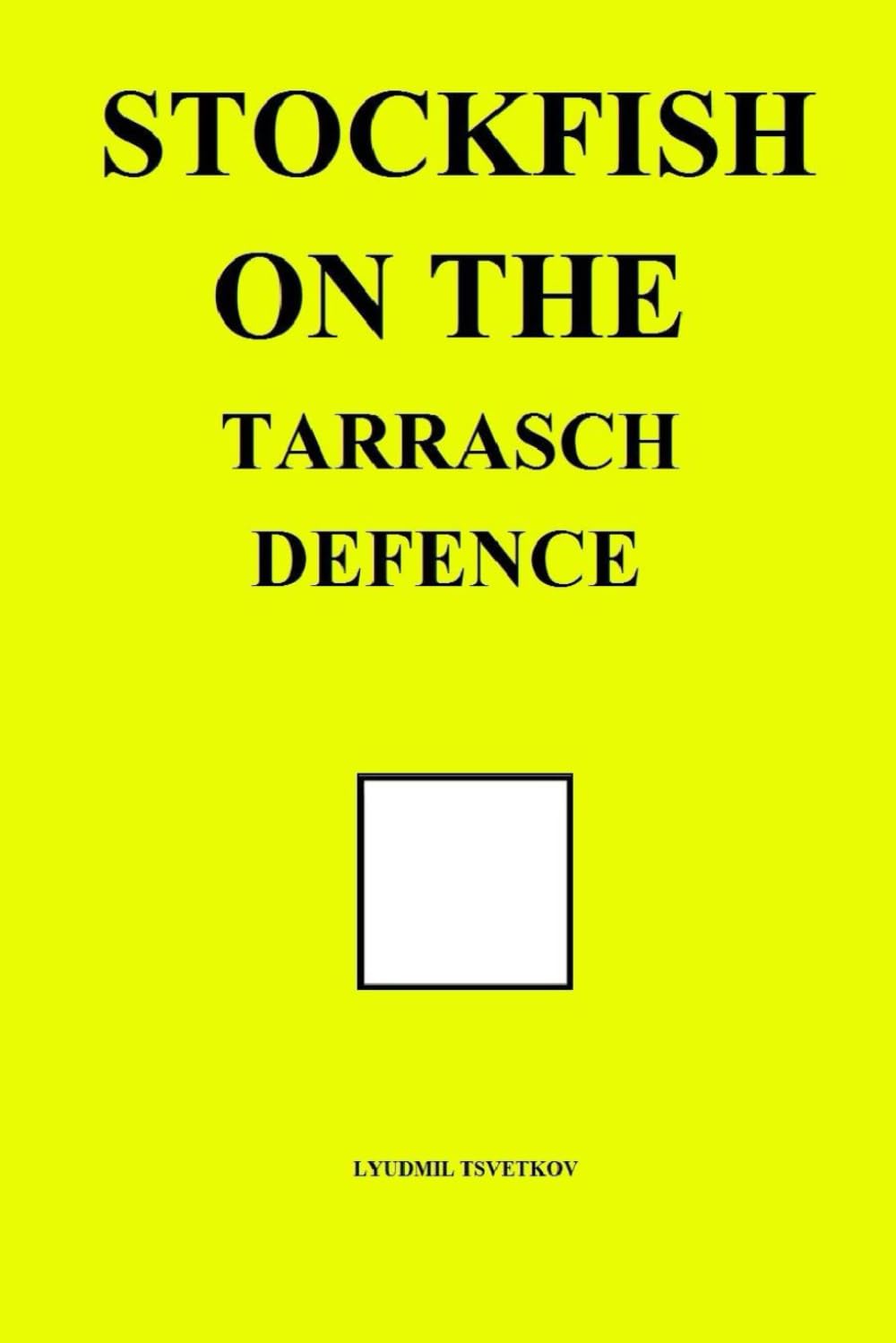 Stockfish on the Tarrasch Defence (Stockfish on Chess Openings)