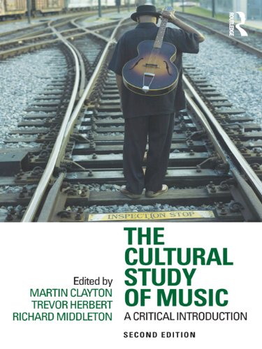 The Cultural Study of Music: A Critical Introduction