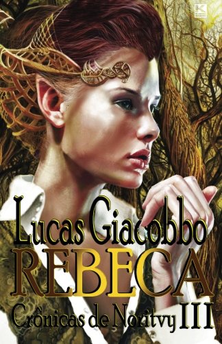 Crônicas de Noritvy Livro III: Rebeca: (o rapaz, a elfa e a ninfa) (Portuguese Edition) Paperback – August 17, 2014