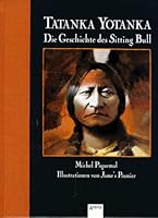 Tatanka Yotanka. Die Geschichte des Sitting Bull 3401047426 Book Cover