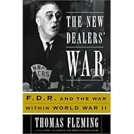 The New Dealers' War: Franklin D. Roosevelt and the War Within World War II