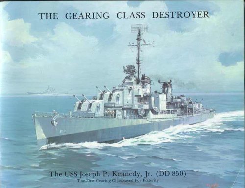 The Gearing Class Destroyer: The First Gearing Class Saved for Posterity
