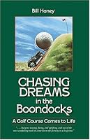 Chasing Dreams in the Boondocks: A Golf Course Comes to Life 0970091761 Book Cover