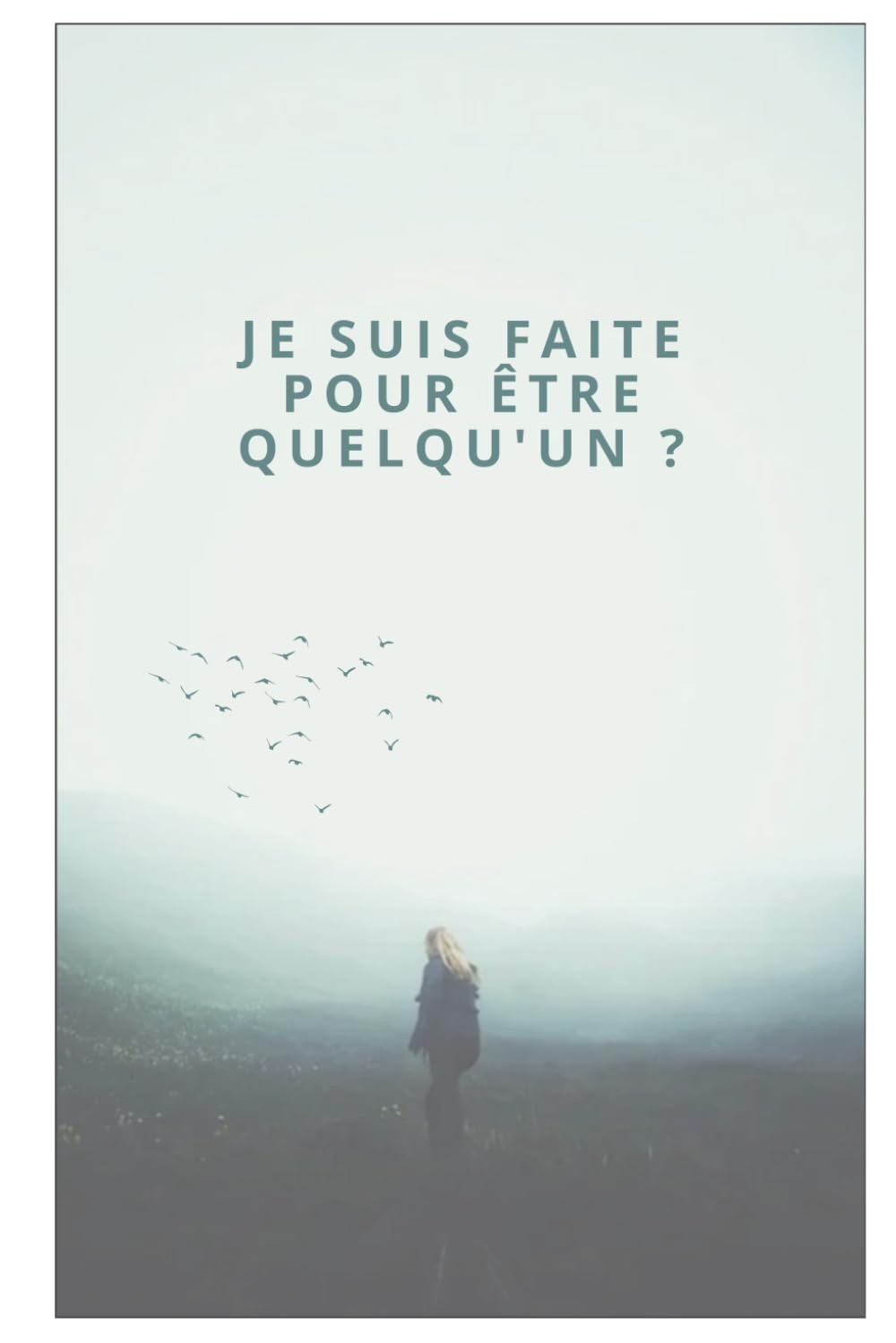 Je suis faite pour être quelqu'un ?