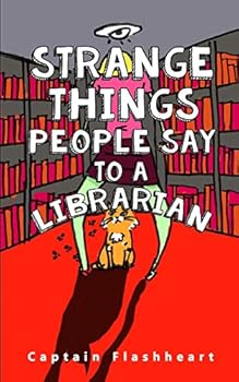 Paperback Weird Things People Say To A Librarian: 'Hilariously uncomfortably funny' Book