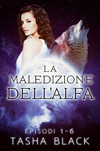 La Maledizione Dell'alfa: Il Pacchetto Completo di [Tasha Black, F. Rossi]