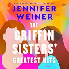 The Griffin Sisters' Greatest Hits Audiobook By Jennifer Weiner cover art