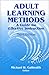 Adult Learning Methods: A Guide for Effective Instruction, 3rd Ed.