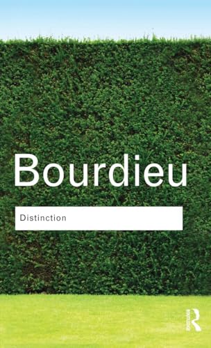 Distinction: A Social Critique of the Judgement of Taste (Routledge Classics)