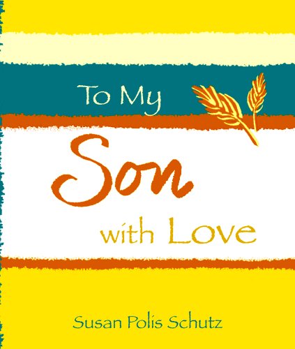 To My Son With Love By Susan Polis Schutz, A Sentimental And Inspiring Gift Book For A Son's Birthday, Graduation, Christmas, Or Just To Say "I Love You" From Blue Mountain Arts