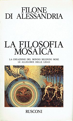 La filosofia mosaica. La creazione del mondo secondo Mosè. Le allegorie delle leggi