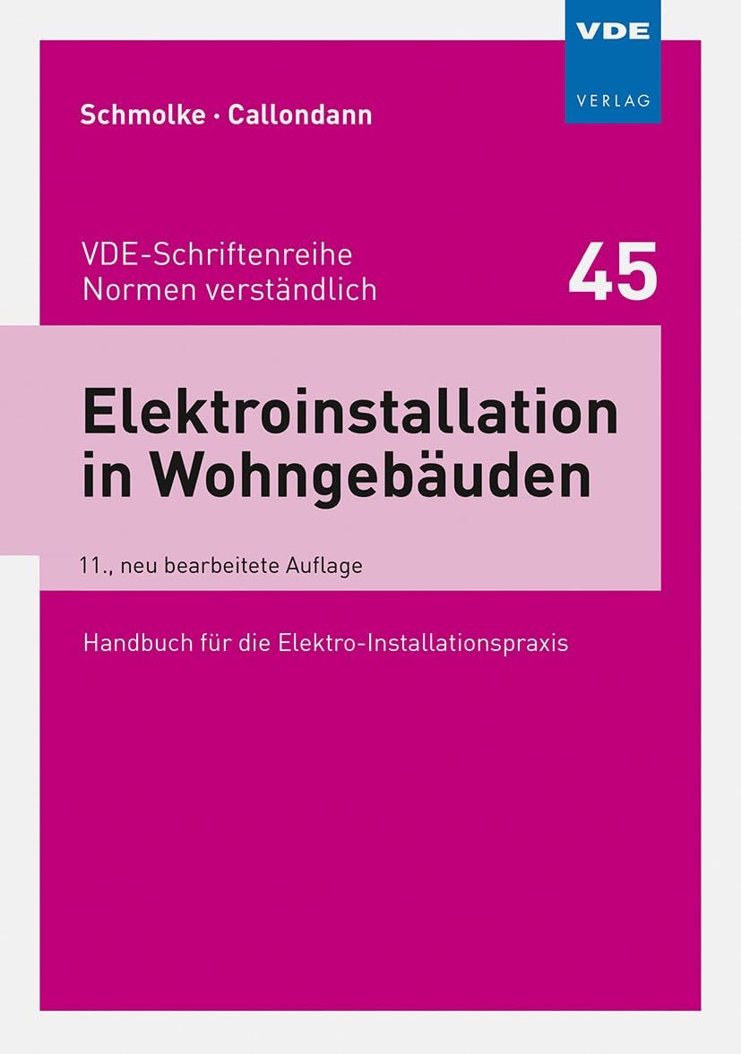 Elektroinstallation in Wohngebäuden: Handbuch für die Elektro-Installationspraxis (VDE-Schriftenreihe – Normen verständlich): 45