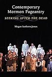 Contemporary Mormon Pageantry: Seeking After the Dead