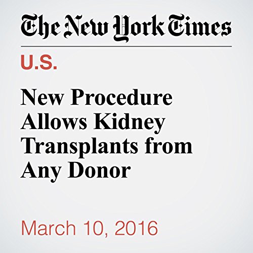 New Procedure Allows Kidney Transplants from Any Donor cover art