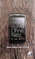 Ohne Netz: Mein halbes Jahr offline 3608946179 Book Cover
