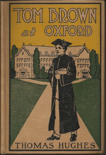 Tom Brown at Oxford : a sequel to School days a... B0013HPJZ0 Book Cover