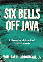 Six bells off Java,: A narrative of one mans̓ private miracle B0007DUXPC Book Cover
