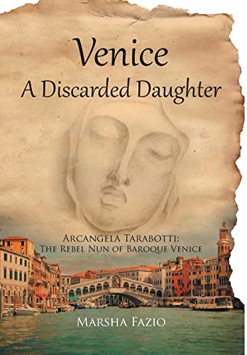 Venice: A Discarded Daughter: Arcangela Tarabotti: The Rebel Nun of Baroque Venice
