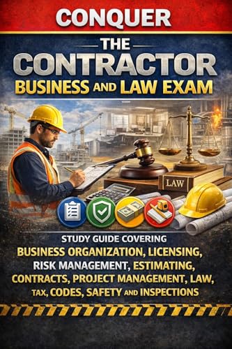 Conquer the Contractor Business and Law Exam: Study Guide Covering Business Organization, Licensing, Risk Management, Estimating, Contracts, Project ... ... and Inspections (Skilled Trades Exams)