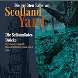 Die Selbstmörder-Brücke: Die größten Fälle von Scotland Yard 22 - Andreas Masuth