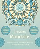 Chakra Mandala Malbuch für Erwachsene: 50 kraftvolle Motive zum Ausmalen für Achtsamkeit, Stressabbau und innere Balance. Meditative Mandalas mit ... zur Harmonisierung der sieben Chakren.
