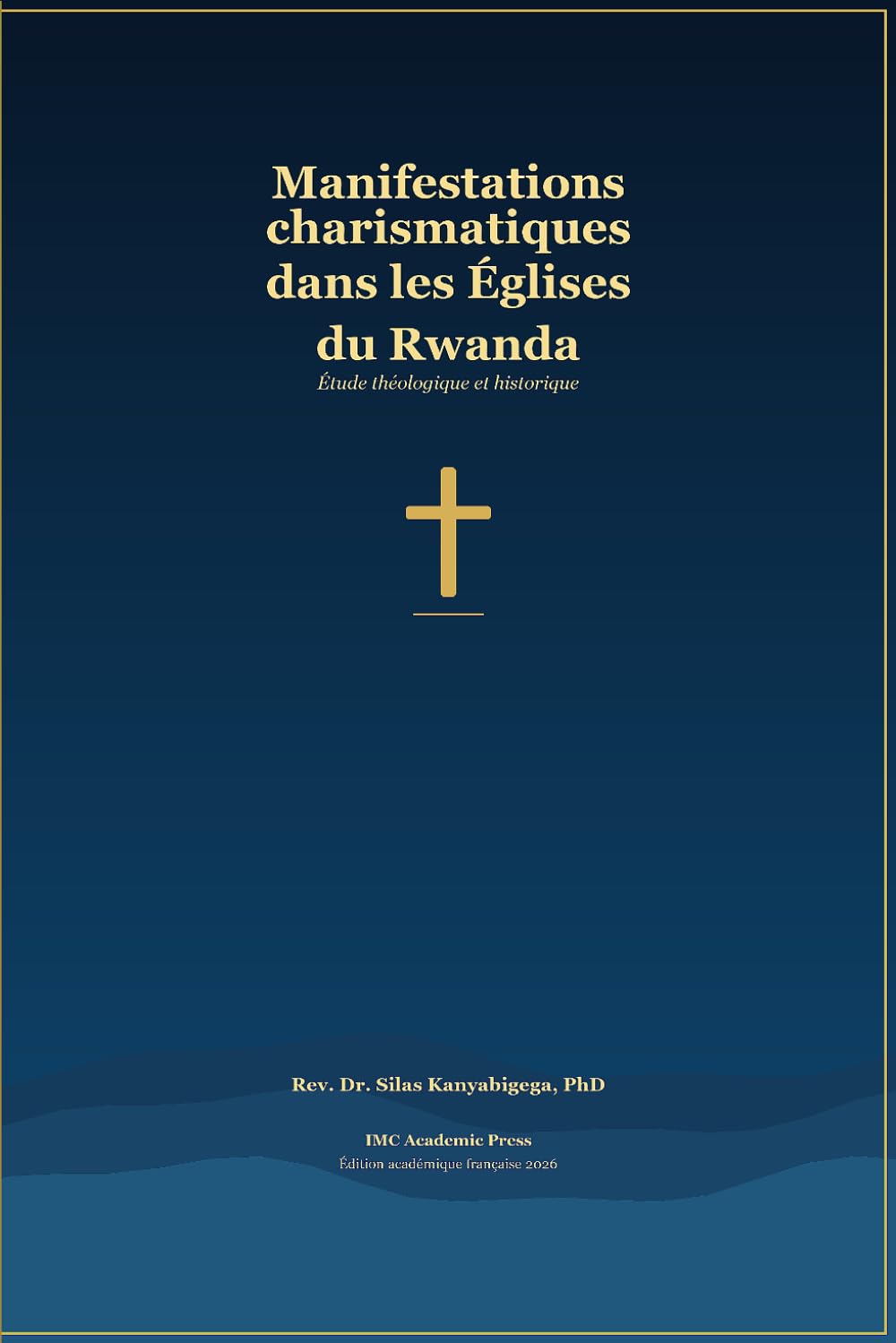 Manifestations charismatiques dans les Églises du Rwanda: Étude théologique et historique