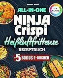 All-in-One Ninja Crispi Heißluftfritteuse Rezeptbuch: Komplett in Farbe – 165+ kreative & schnelle Gerichte für Alltag, Camping & Büro mit der kleinen Power-Fritteuse