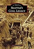 Seattle's Coal Legacy (Images of America)