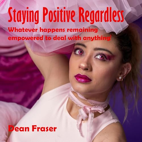 Staying Positive Regardless Audiolibro Por Dean Fraser arte de portada