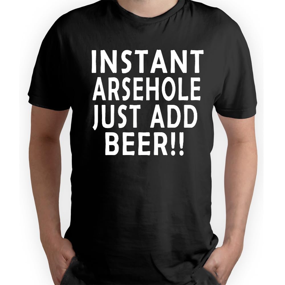 Instant Arsehole Just Add Beer Humorous Funny Slogan Personalised Colours Unisex T-Shirt Gift Black