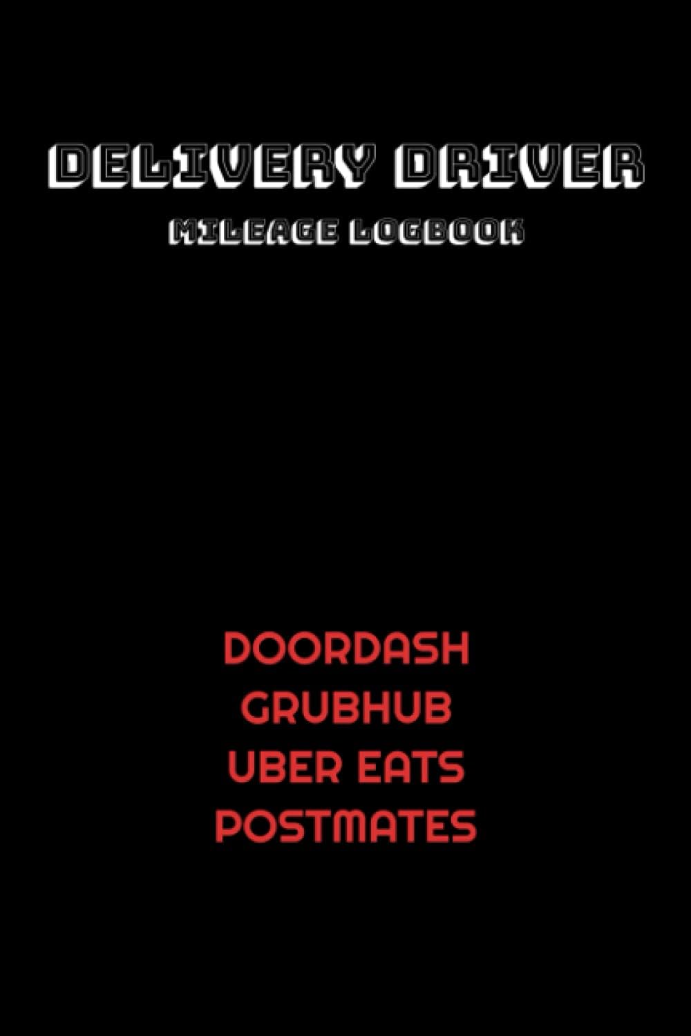 GIG Driver Mileage Logbook: Track Mileage and Earnings for GIG Delivery like Doordash, Grubhub, Uber, Lyft - Mileage Logbook, Time, Amount Paid, $/Mile, $/Hour