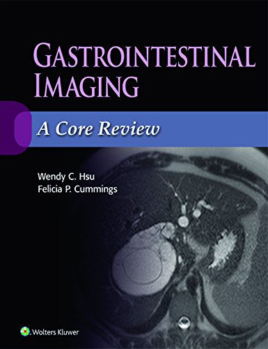 Gastrointestinal Imaging: A Core Review Gastrointestinal Imaging: A Core Review