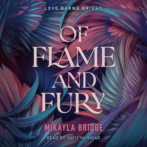 Audiobook: Of Flame and Fury by Mikayla Bridge