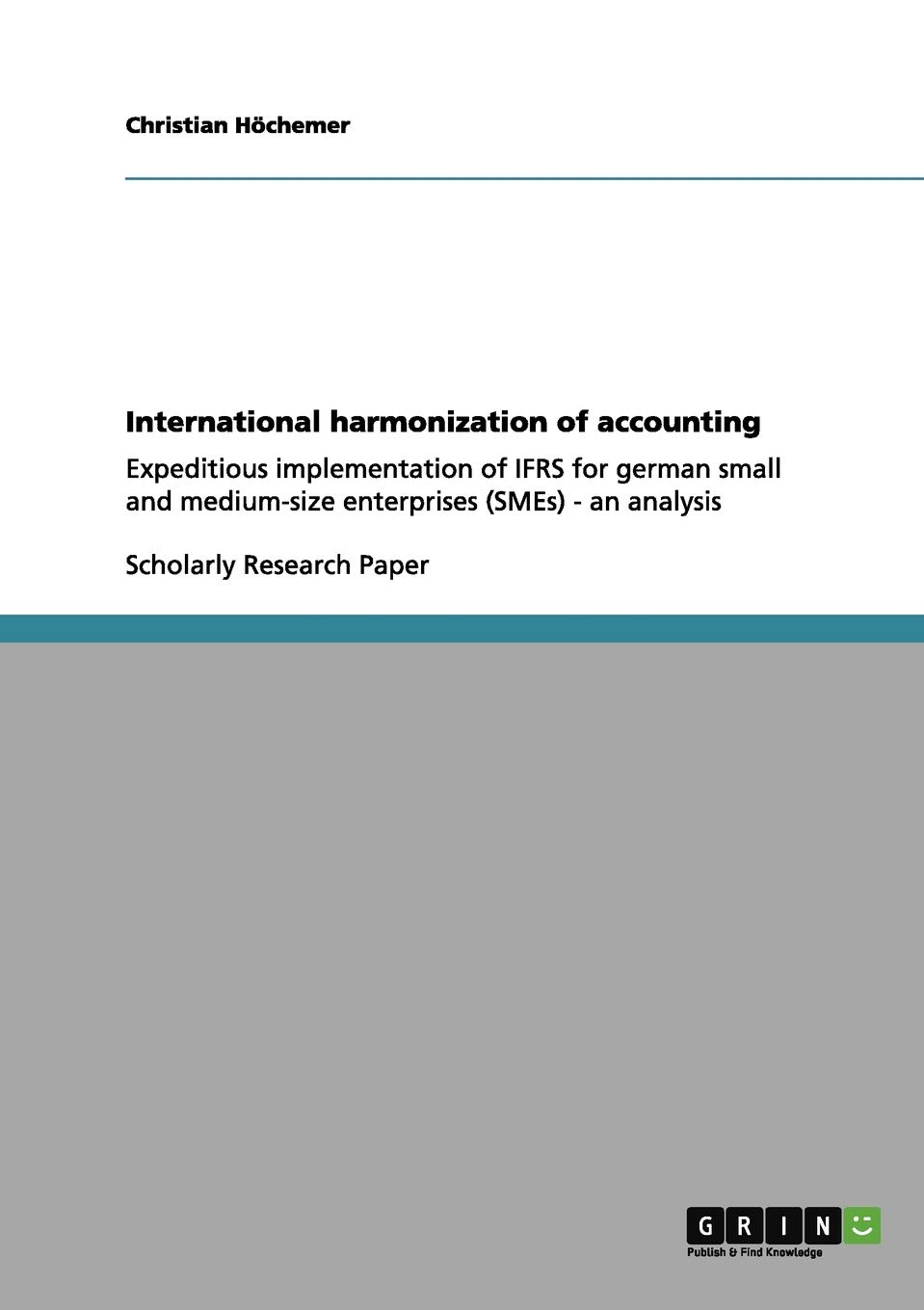 International harmonization of accounting: Expeditious implementation of IFRS for german small and medium-size enterprises (SMEs) - an analysis