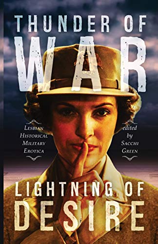 Thunder of War, Lightning of Desire: Lesbian Military Historical Erotica Thunder of War, Lightning of Desire: Lesbian Military Historical Erotica