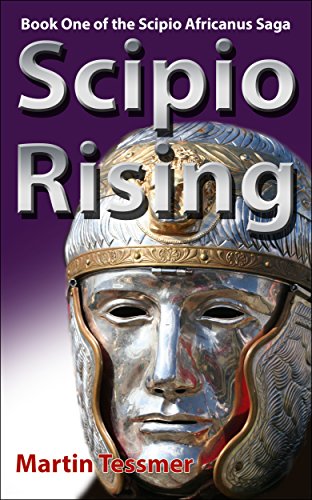 Scipio Rising: Book One of the Scipio Africanus Saga (Scipio Africanus: Rome's Greatest General 1)