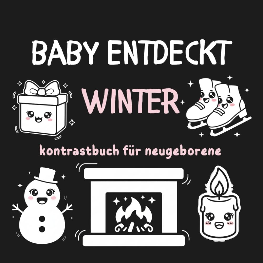 Baby entdeckt winter: Kontrastbuch für neugeborene Montessori – Kontrast buch für Babys – Schwarz Weiß Buch für Neugeborene, ab 0 Monate, Visuelle Stimulation für Säuglinge, Geschenk Neugeborenen.