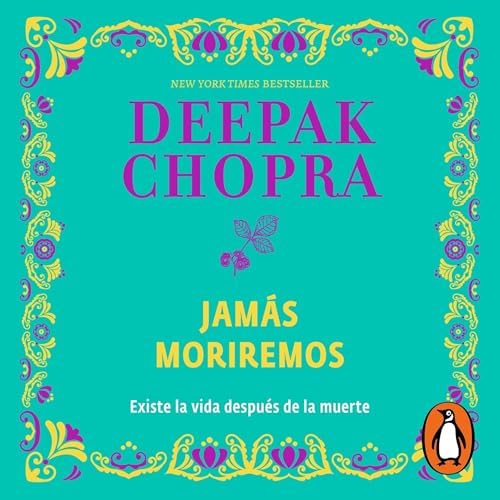 Jamás moriremos: Existe la vida después de la muerte